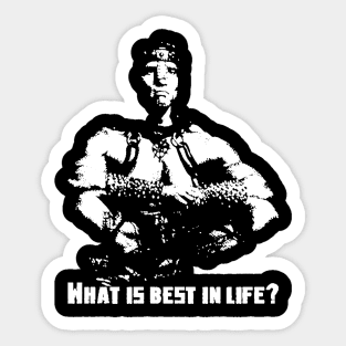 What Is Best In Life? Sticker